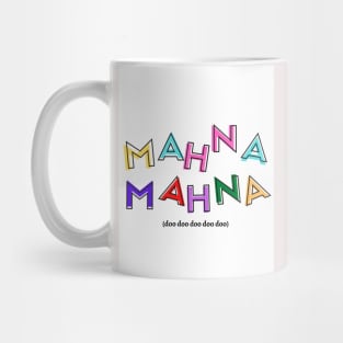 Mahna Mahna Mug